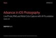 Advances in iOS Photography - Apple Inc. ... Camera Capture Manual Controls (iOS 8 / Yosemite) WWDC