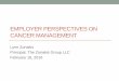 EMPLOYER PERSPECTIVES ON CANCER MANAGEMENT · Tool 1 –Quick Reference Guide: A brief summary of benefit and program recommendations across the benefit continuum. Tool 2 –Employer