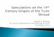 Speculations on the 14th Century Origins of the …St. Louis Conference PowerPoint Presentation Keywords Shroud of Turin Created Date 11/15/2014 10:26:37 AM 