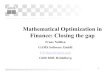 Mathematical Optimization in Finance: Closing the gapStochastic Programming Summary. 3 Mathematical Optimization in Finance Very active research field with significant contributions
