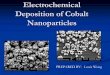 Electrochemical Deposition of Cobalt Nanoparticlesleung.uwaterloo.ca/Group Meetings/2004 Winter/Louis 40723.pdf · Electrochemical Deposition. ... integrating these techniques into