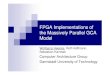 FPGA Implementations of the Massively Parallel GCA Model€¦ · Fully Parallel Architecture The problem can be fully implemented in hardware if n is small enough. The implementation