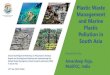 Plastic Waste Management and Marine Plastic Pollution in ... · Management and Marine Plastic Pollution in South Asia. Second Sub-Regional Workshop on Preparation of Status Report