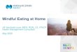 Mindful Eating at Home - Microsoft... · Mindful Eating Core Principals Being aware of… 1. Nourishment foods provide 2. Choosing enjoyable and nutritious foods 3. Acknowledge food