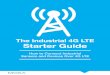 The Industrial 4G LTE Starter Guide - Weebly · Rather than transmit raw data, many users of 4G LTE are exploring edge computing ... The Internet router or gateway then coordinates