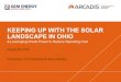 KEEPING UP WITH THE SOLAR LANDSCAPE IN OHIO · KEEPING UP WITH THE SOLAR LANDSCAPE IN OHIO August 28, 2018 Presenters: Tom Armstrong & Jason Slattery ... wastewater technology that