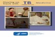 Staying on Track with TB Tuberculosis Medicinestacks.cdc.gov/view/cdc/11771/cdc_11771_DS1.pdf · only way to get rid of them is by taking TB medicines. If you have TB . disease, you