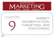 McGraw-Hill/Irwin Copyright © 2013 by The McGraw-Hill …blueplanetx.com/pdf/marketing/MKTGCH09.pdf · 2020-03-06 · STEPS IN SEGMENTING AND TARGETING MARKETS STEP 4: SELECT TARGET