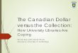 The Canadian Dollar versus the Collection: How University ...€¦ · Annual Collections Budgets of Survey Respondents. 7. 0. 2. 4. 6. 8. 10. 12. Less than $500,000. $500,000 to $1