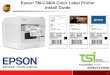 Epson TM-C3400 Color Label Printer Install Guide · Epson TM-C3400 Printer Specs •Printer Specs • Printer Resolution –360dpi x 180dpi, 360dpi x 360dpi, 720dpi x 360dpi • Ink