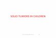 SOLID TUMORS IN CHILDREN · 2016-04-11 · IAP UG Teaching slides 2015-16 SOLID TUMORS IN CHILDREN • BRAIN TUMORS The second most common malignancy in childhood and adolescence