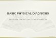 BASIC PHYSICAL DIAGNOSIS diagnosis/Notes/1. An Overview of... · The principal symptoms should be well - characterized, with descriptions of (1) location (2) quality (3) quantity