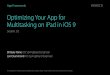 Optimizing Your App for Multitasking on iPad in iOS 9...Brittany Paine iOS SpringBoard Engineer Jon Drummond iOS SpringBoard Engineer App Frameworks Session 212. ... external display