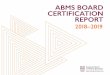 ABMS Board Certification Report 2018-2019 · 2019-10-09 · The board certification process was created more than 100 years ago to ensure the highest standards in specialty medicine