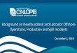 Background on Newfoundland and Labrador offshore ... · Reasons for hosting the Spill Forum • All spills prohibited in the Canada-Newfoundland and Labrador Offshore Area • Operators