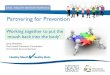 Partnering for Preventiontasmanianhealthconference2017.weebly.com/uploads/7/7/8/...jenny-… · Partnering for Prevention Working together to put the mouth back into the body’ Jenny