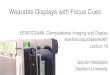 Wearable Displays with Focus Cues · Vision-correcting Display! printed transparency! iPod Touch prototype ! Huang et al., SIGGRAPH 2014! prototype! 300 dpi or higher! Huang et al.,
