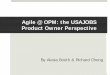 Agile and USAJOBS - NIH OCIO · Agile Principles 1. Satisfy the customer through early and continuous delivery 2. Welcome changing requirements 3. Deliver frequently, preferring a