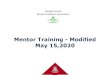 Mentor Training - Modified May 15,2020 · • Responsibilities (Mentor, Mentee, Mentor Coordinator) • Mentoring Expectations ... • Communicate with their mentor during the certification