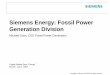 Siemens Energy: Fossil Power Generation Division...Gas fired power plants account for > 40% of total future market Fossil is the backbone of global power generation 73 89 52 83 6 130