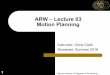 ARW – Lecture 03 Motion Planning · Example: Differential drive robot (cont’) ! Iterative Collision checking is simple but not always efficient: ! Algorithm: 1. Calculate distance