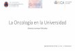 La Oncología en la Universidad...•Salamanca 2006 • Documento de docencia en Oncología Médica/Clínica •Santander 2007 •Competencias •La Orden ECI/332/2008, de 13 de febrero,