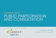 COMMUNITY INPUT PUBLIC PARTICIPATION AND CONSULTATION · PUBLIC PARTICIPATION AND CONSULTATION INTRODUCTION Consistent input and engagement from stakeholders and the general public