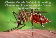 Climate Models Go Viral: Simulating Climate and ... · 2/5/2015  · Dengue Viruses West Nile Virus •Annually ~ 96 million cases of symptomatic disease (WHO) •Endogenous transmission