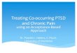 Treating Co-occurring PTSD and Chronic Pain · Pain Catastrophizing (Turner & Aaron, 2001) Fear Avoidance (Vlaeyen & Linton , 2000) Low self-efficacy and Lack of perceived control