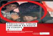 PROTECTING SYRIAN CHILDREN EN ROUTE TO EUROPE€¦ · 6 Protecting Syrian Children En Route to Europe INTRODUCTION & BACKGROUND As the Syria crisis enters its sixth year, the humanitarian
