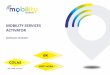 MOBILITY SERVICES ACTIVATOR - Smart Cities klubsmartcitiesklub.sk/wp-content/uploads/2017/11/VI... · useful and shared time to organize life, with fewer imposed trips and less energy