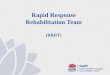Rapid Response Rehabilitation Team - NSW Agency for ...€¦ · Goals of a Rapid Response Rehabilitation Team Reduce length of stay. Improve functional patients outcomes. Minimise