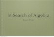 In Search of Algebra - University of Washingtonsites.math.washington.edu/~king/write/Algebra-adobe.pdf · Observations on the 19th Century • Quite extensive treatment of formal