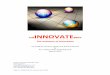 The anatomy of innovation - KM Institute · Page | 4 INNOVATE ©. Lesley Crane, 2016 1. Synopsis INNOVATE is about innovation in practice. INNOVATE is an exciting and ground-breaking