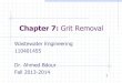 Chapter 7: Grit Removal - CIVILITTEE · Aerated Grit Chambers Shape of Chambers Rectangular (for medium to large treatment plants) Square (for small to medium treatment plants) Circular