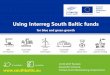 Using Interreg South Baltic funds · Using Interreg South Baltic funds for blue and green growth 14.03.2017 Rostock Alexander Schwock, Contact-Point Mecklenburg-Vorpommern