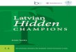 Latvian Hidden - biceps.org · Latvian Hidden Champions 5 Foreword This is the fourteenth TeliaSonera Institute Discussion Paper. The Institute, located at the Stockholm School of