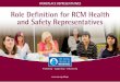 WORKPLACE REPRESENTATIVES Role Definition for RCM Health ... · Role Definition for RCM Health and Safety Representatives | 9 To maintain Health and Safety Rep professional development