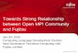 Towards Strong Relationship between Open MPI Community and Fujitsu · Next Generation Technical Computing Unit ... K computer, PRIMEHPC FX10 (Tofu) PC Cluster (InfiniBand) Fujitsu