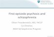 First-episode psychosis and schizophrenia First-episode psychosis and schizophrenia Oliver Freudenreich,