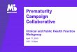 Prematurity Campaign Collaborative · 4/17/2018  · Vanessa Lee HRSA Infant Mortality COIIN Coordinator. Slide 3 General Housekeeping Please note the following: All participants