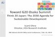 Toward G20 Osaka Summit - JICA · 2019-03-31  · Summit”) - Sept. ⚫ As the current G20 president, Japan is actively engaged in the Think 20 (T20) 2019 process. ⚫ In view of