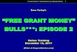 “FREE GRANT MONEY” BULLS***: EPISODE 2 · 2019-10-18 · Background • October 2017: Discovered two unrelated websites using almost identical language in their “free grant