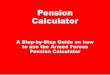 Pension Calculator - gov.uk · Calculator. Those groupings are annotated at para 5 of the Terms and Conditions. The calculations on the Armed Forces Pension Scheme Calculator are