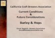 Barley & Hops - California Craft Beer · mouthfeel of the final product. •Brand consistency can suffer. Barley Future Outlook ... Aroma hops are much more costly than alpha hops