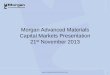 Morgan Advanced Materials Capital Markets Presentation ...€¦ · Capital Markets Presentation 21st November 2013 1 . Key themes of today’s presentation • Building sustainable