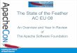 The State of the Feather AC EU 08 - home.apache.orgpeople.apache.org/.../ACEU08-StateOfTheFeather.pdf · The State of the Feather AC EU 08 An Overview and Year In Review of ... •