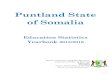 Puntland State of Somalia - Puntland Statistics Departmentpl.statistics.so/wp-content/uploads/2017/11/EMIS-2015-2016.pdf · The education information on this publication generally