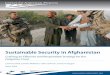 Sustainable Security in Afghanistan · • Prevent Afghanistan from being used as a safe haven for terrorist and extremist groups with a global reach to attack the United States,