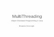 MultiThreading - GitHub Pages · Multithreading programming: suddenly “others” can have collisions and destroy information, get locked up over the use of resources Multithreading
